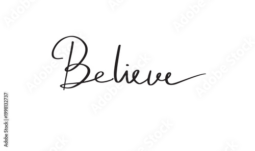 Believe text font calligraphy hand written lettering script black color object icon believe inspiration motivation positive you r self faith success business believe hope religion believe happy idea