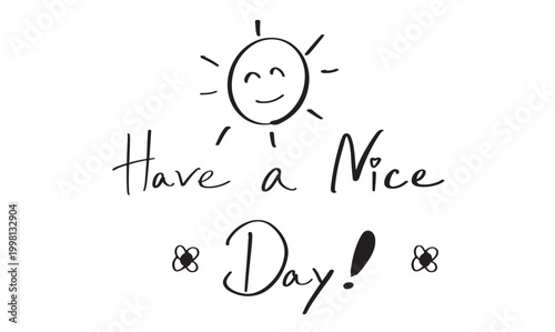 have a nice day sun text font calligraphy hand written lettering script black color object icon character cartoon positive have a nice day sun motivation good morning inspiration have a nice day sun 