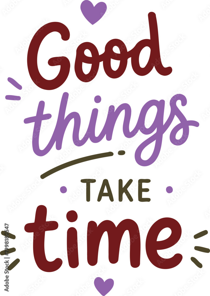 Fototapeta premium Typography vector illustration featuring the inspirational quote Good Things Take Time with colorful decorative elements