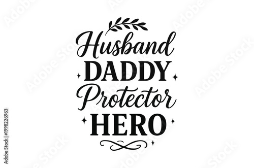 Calligraphic text art displaying husband daddy protector hero with floral embellishments high quality professional detailed modern