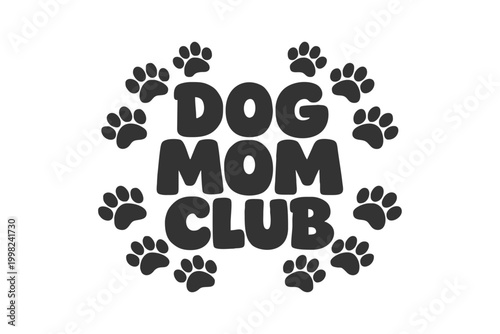 Foto Text graphic Dog Mom Club surrounded by paw prints, ideal for pet lovers and lif