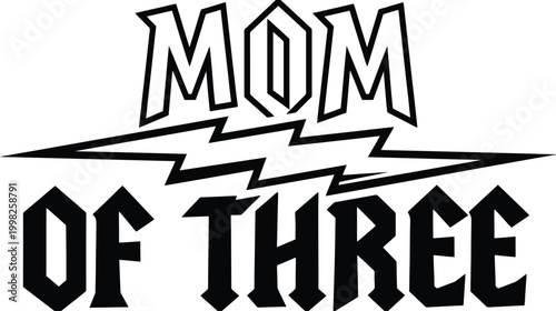 Mom of Three Lightning Bolt Rock and Roll Style Text Design on White Background Keywords: mom of three, mother, family, children, parent, parent life, motherhood, mom life, funny mom, mom humor