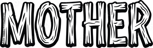 Mother text with wood grain texture in black and white word wood texture