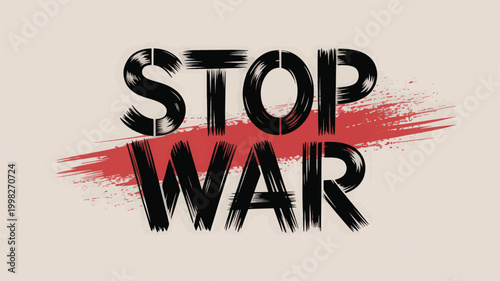 Bold, graphic text displays the impactful message 'STOP WAR' with a vibrant red brush stroke across it, symbolizing the urgent need for peace and de-escalation.