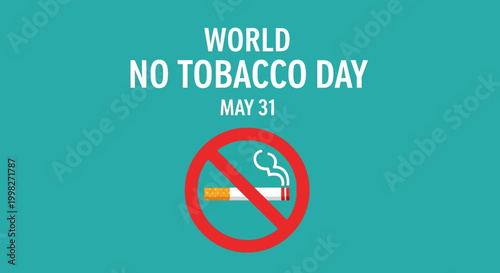 Free Download World No Tobacco Day May 31 with no smoking sign and cigarette, promoting a smoke-free environment on a teal background. - GFXLoad