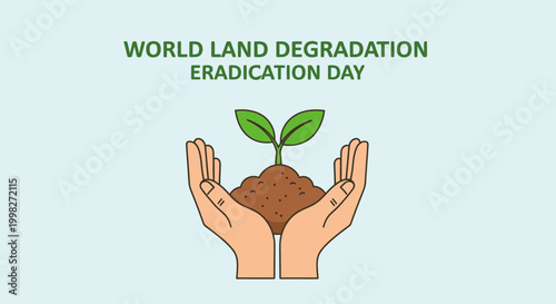 Caring hands holding a small green plant with soil, symbolizing growth and land preservation for World Land Degradation Eradication Day, on a light blue background.