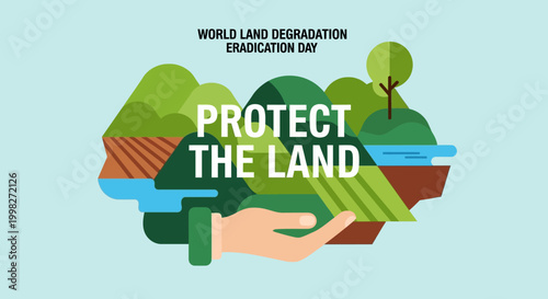 Hand protecting a vibrant landscape featuring hills, cultivated fields, trees, and water, for World Land Degradation Eradication Day, on a light blue background.