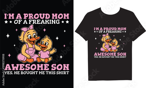 Proud mom of a freaking awesome son duck tshirt design