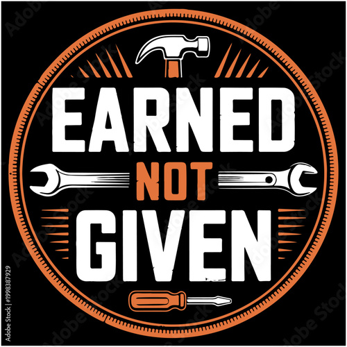  Earned Not Given t-shirt design