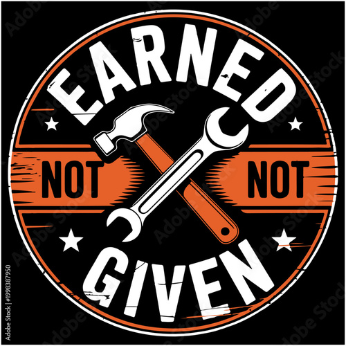  Earned Not Given t-shirt design