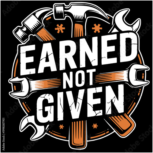  Earned Not Given t-shirt design