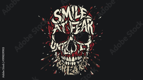 Skull art with inspirational message "Smile at fear until it breaks"