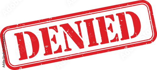 Red denied stamp with grunge texture official rejection disapproval negation prohibition