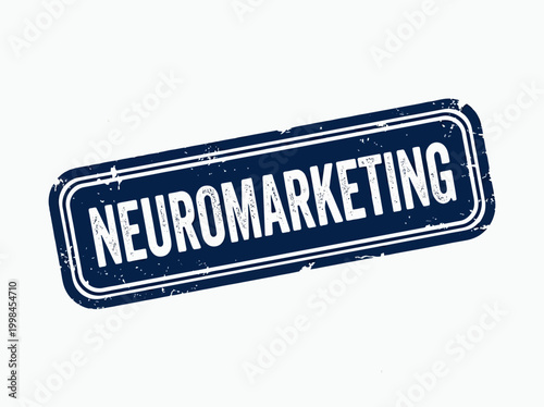 Blue Neuromarketing Grunge Rubber Stamp on White Paper Background - Consumer Behavior and Neuroscience Research Concept