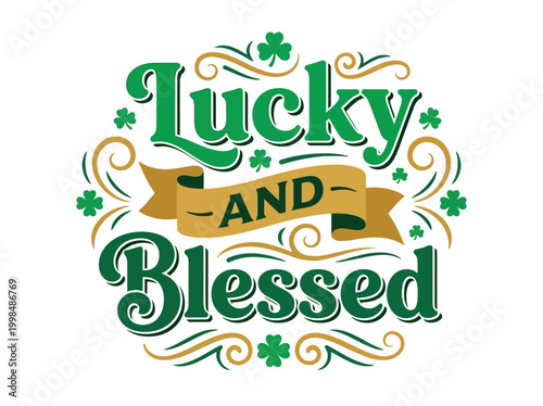St. Patrick's Day Lucky and Blessed Typography Design with Green Shamrocks and Gold Ornaments