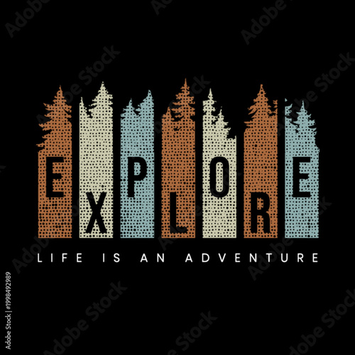 Stylish vintage t-shirt design with “EXPLORE” lettering formed by forest silhouettes in retro colors, paired with the phrase “Life is an adventure,” capturing outdoor spirit and wanderlust.