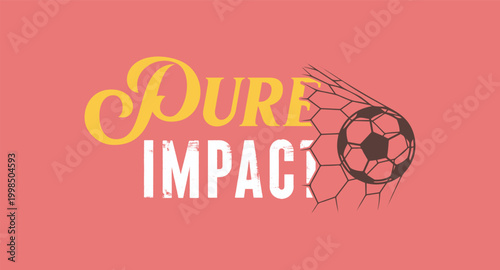 Vintage soccer vector with 'Pure Impact' typography and football ball hitting the goal net on coral background.