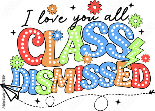 I Love You All Class Dismissed svg