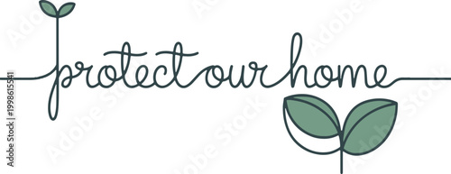Protect our home continuous line lettering with leaves for environmental conservation and eco friendly motivation