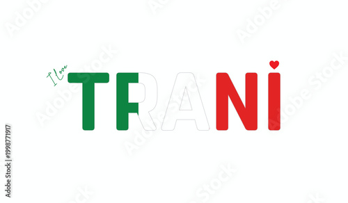 I love Trani, Typographic design of I love Trani on a white background, Flag typography of Trani with heart, Vector design of Trani City of Italy, I love Italy