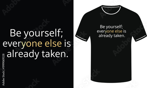 Inspirational quote t-shirt design be yourself everyone else is already taken on black background