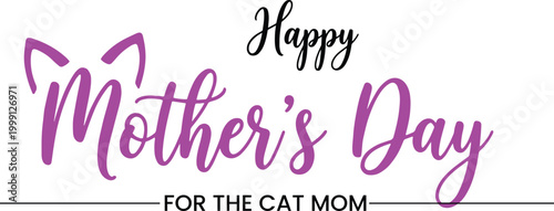Happy mother's day for the cat mom with animal lover pet owner thank you cat ears celebration greeting typography calligraphy special day appreciation illustration adorable whiskers