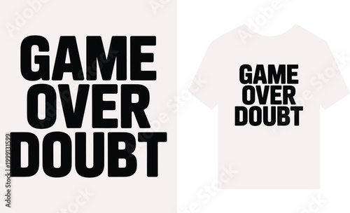 Game over doubt motivational typography for t-shirt printing