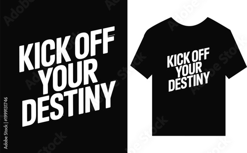 Kick off your destiny motivational typography for t-shirt printing
