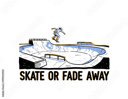 Skate or fade away vintage t-shirt design. Skateboarder jumping into skate park bowl illustration. Hand drawn urban sports graphic vector.