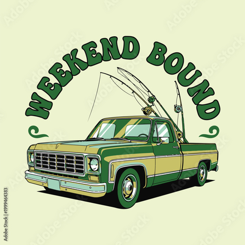 A classic green and beige pickup truck, loaded with fishing rods, is depicted under the arching text WEEKEND BOUND, ready for an outdoor adventure. design