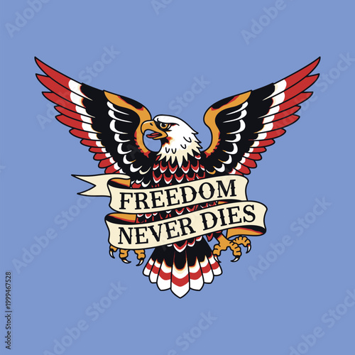 A majestic bald eagle with spread wings and a fierce expression carries a flowing banner proclaiming FREEDOM NEVER DIES against a blue background. design