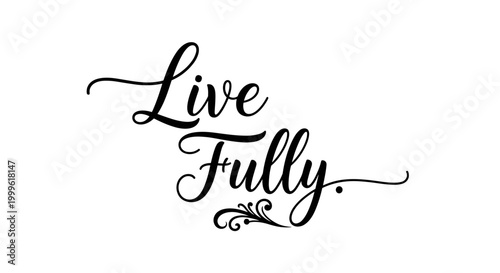 Live Fully. lettering and all elements in black. Vector style. White background. Pure white background. Perfect isolation and visual consistency. Elegant
