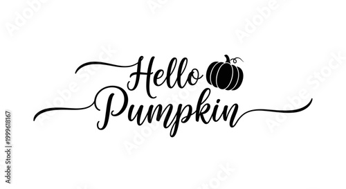 Hello Pumpkin. lettering and all elements in black. Vector style. White background. Pure white background. Perfect isolation and visual consistency. Elegant