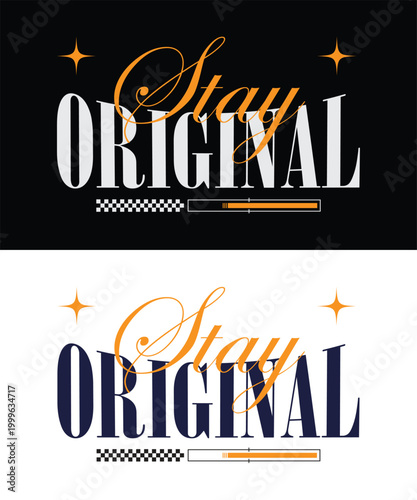 ''Stay Original'' modern streetwear typography t-shirt design