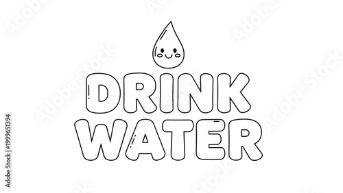 Healthy lifestyle message illustration displays the text Drink Water topped with a cute water droplet character with a happy face on a white background.
