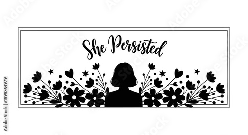 She Persisted Typography Design With Floral Silhouette Illustration.