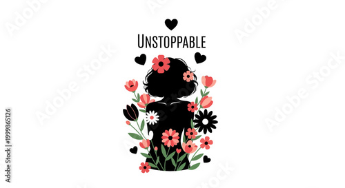 Empowered woman silhouette surrounded by vibrant colorful flowers and hearts with the word Unstoppable.