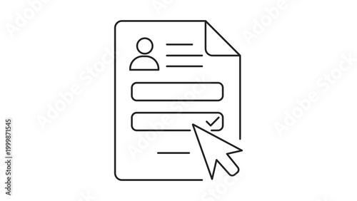 Bild auf Leinwand Minimalist black line vector icon of a digital form document featuring input fields, user profile avatar, checkmark, and mouse cursor