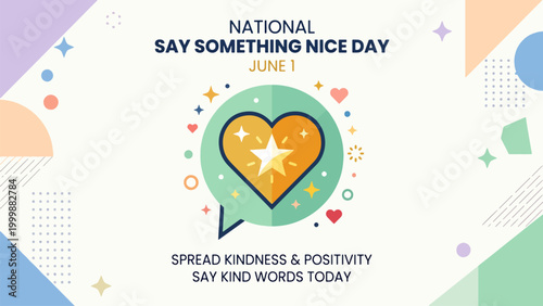 A vibrant graphic celebrating National Say Something Nice Day on June 1st, encouraging kindness and positivity with a heart and star icon.