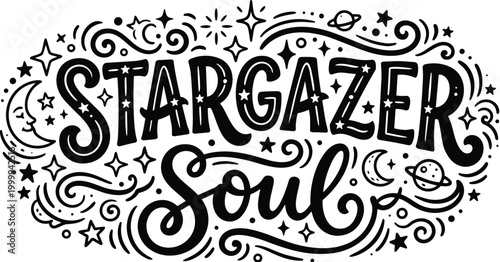 Stargazer soul hand lettering design with cosmic doodles and stars swirls planets