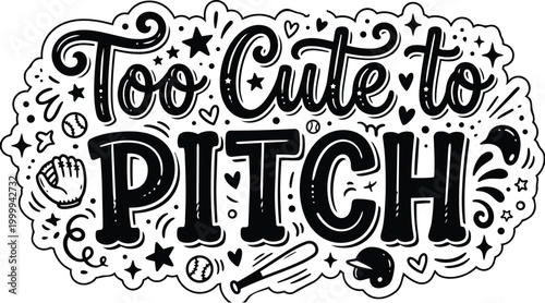 Hand lettered baseball slogan too cute to pitch with doodles and bats