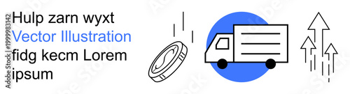 Business growth, logistics, transportation, economic trends, shipping, strategic planning. A truck, coin and upward arrows on a blue circle. Logistics and business growth concept