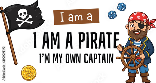 I Am a Pirate I'm My Own Captain Motivational Quote Illustration with Jolly Roger Flag, Golden Coin, Dice, and Ship Wheel Vector Graphic