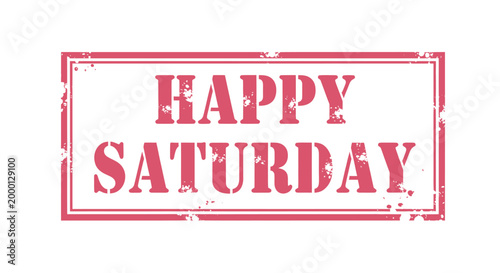 A distressed pink stamp graphic with the words "HAPPY SATURDAY" in bold, sans-serif capital letters.