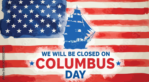 Columbus day holiday closure sign with american flag background and ship illustration