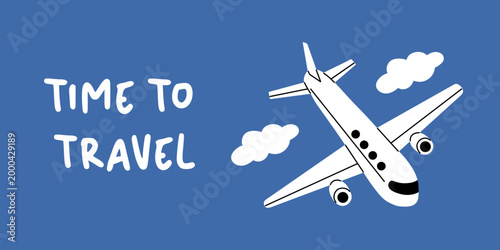 Vector time to travel banner with white handwritten text and flying airplane with cloud on blue background. Simple trendy vacation illustration for poster, postcard and social media.