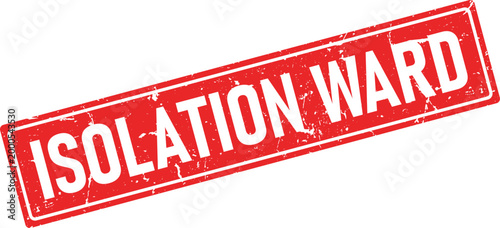 Grunge red rubber stamp impression with white text that says ISOLATION WARD