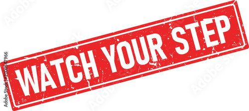 White distressed text WATCH YOUR STEP on a red rectangular rubber stamp impression