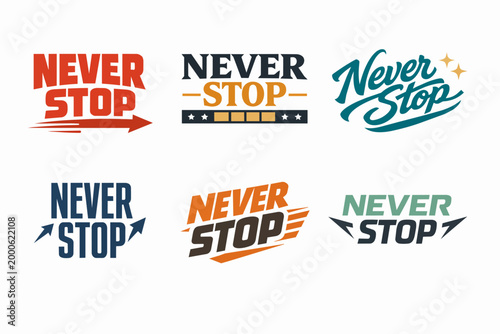 Collection of never stop motto designs, inspiring perseverance, ambition, and continuous progress concepts