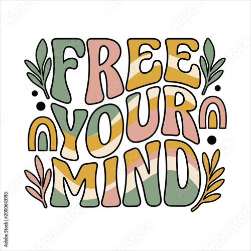 Retro groovy text free your mind with rainbow arches leaves dots emancipation consciousness awareness affirmation positive inspirational motivation typography statement illustration